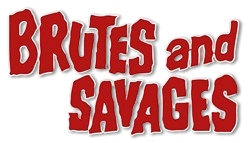 BRUTES AND SAVAGES title