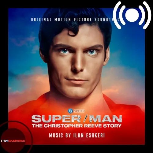 superman the christopher Reeve Story soundtrack Ilan Eshkeri