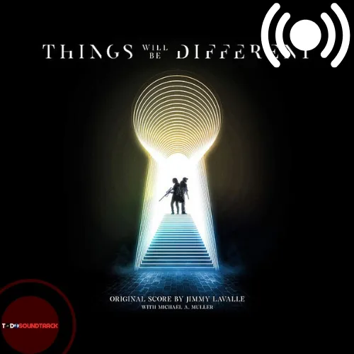 Things Will Be Different soundtrack Jimmy LaValle