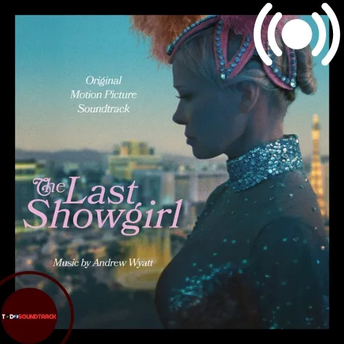 The Last Showgirl soundtrack Andrew Wyatt