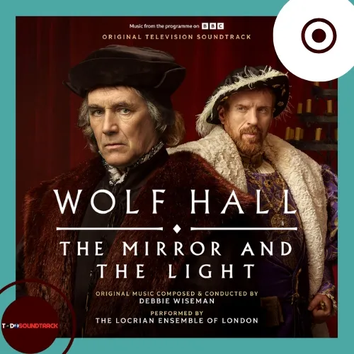 Wolf Hall The Mirror and The Light soundtrack Debbie Wiseman