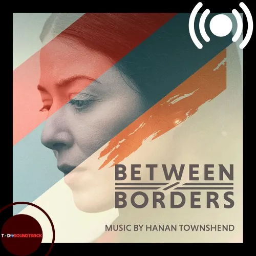 Between Borders soundtrack Hanan Townshend