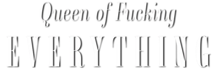 Queen of Fucking Everything logo title