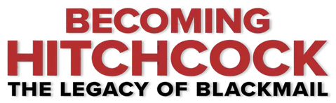 Becoming Hitchcock The Legacy of Blackmail logo title