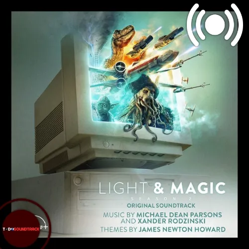 Light & Magic season 2 soundtrack Michael Dean Parsons y Xander Rodzinsk