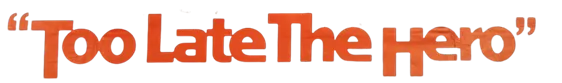 TOO LATE THE HERO logo title