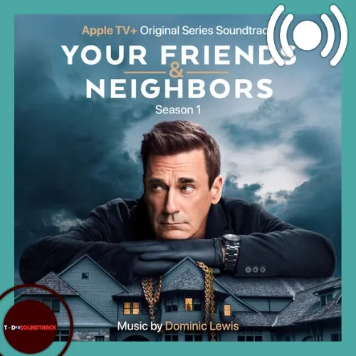 Your Friends & Neighbors soundtrack Dominic Lewis