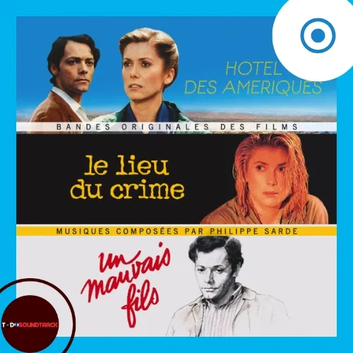 Hotel des Amériques Le Lieu du Crime Un mauvais fils soundtracks Philippe Sarde