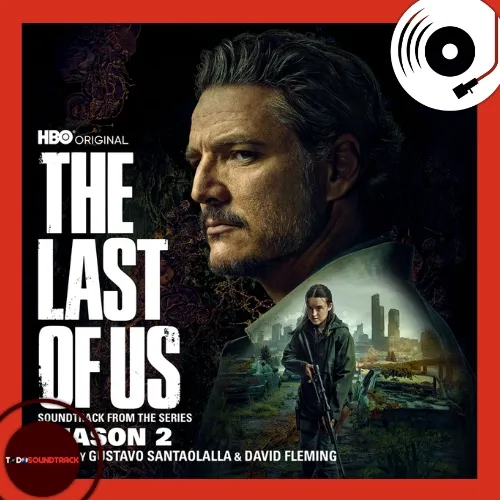 The Last of Us Season 2 Mondo Soundtrack Gustavo Santaolalla y David Fleming