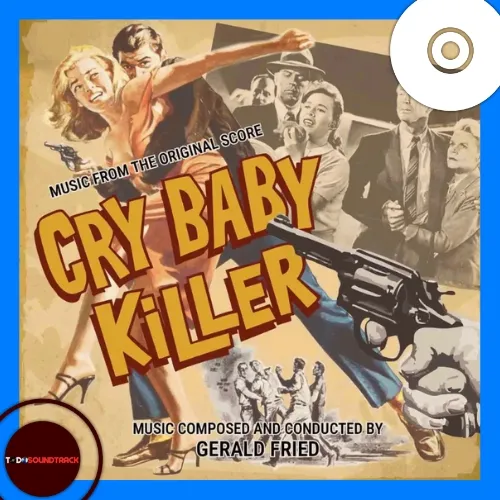CRY BABY KILLER soundtrack GERALD FRIED THE CRIME DRAMAS
