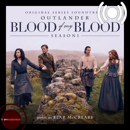 Outlander Blood of My Blood soundtrack Bear McCreary