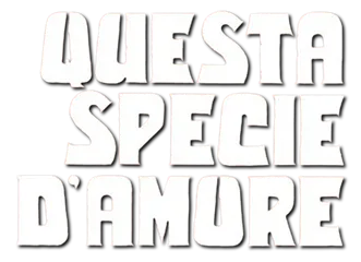Questa Specie D’Amore logo title