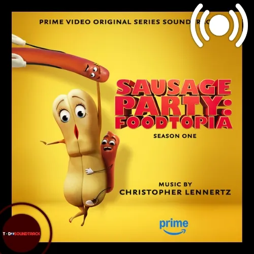 Sausage Party Foodtopia soundtrack Christopher Lennertz