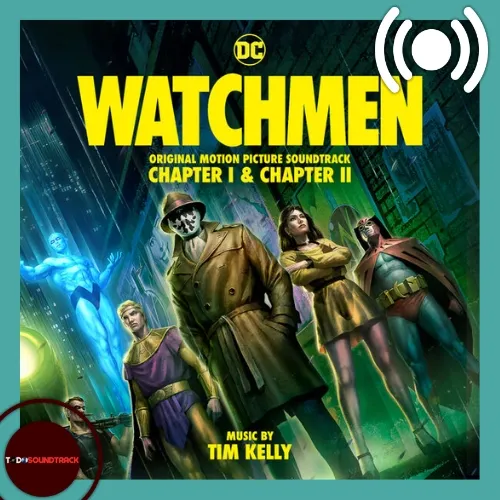 Watchmen Chapter I & Chapter II soundtrack Tim Kelly