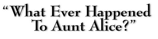 WHAT EVER HAPPENED TO AUNT ALICE logo title