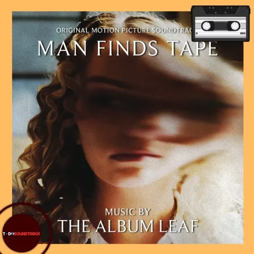 Man Finds Tape soundtrack The Album Leaf