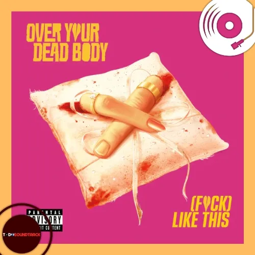 (Fuck) Like This from Over Your Dead Body single
