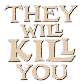 THEY WILL KILL YOU logo title