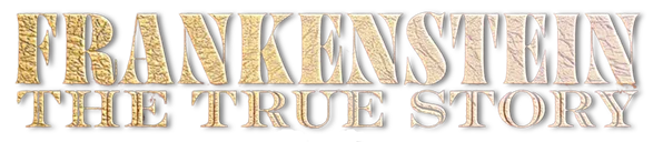 FRANKENSTEIN THE TRUE STORY logo title