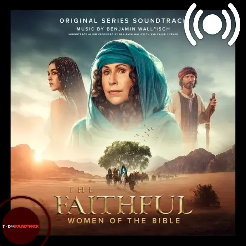 The Faithful Women of the Bible soundtrack Benjamin Wallfisch