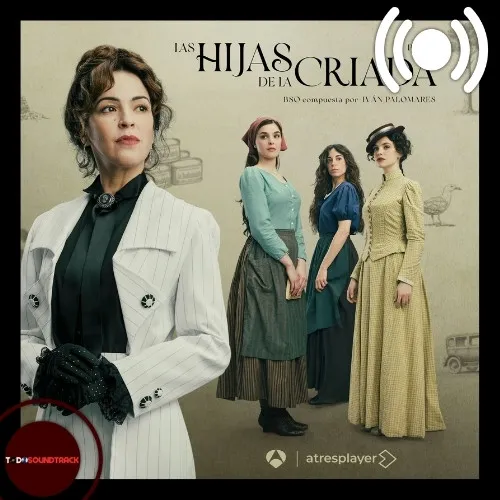 Las Hijas de la Criada Parte 1 soundtrack Iván Palomares