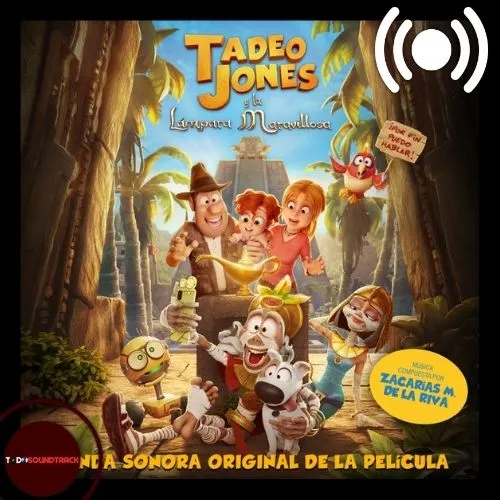 Tadeo Jones y la lámpara maravillosa soundtrack Zacarías M. de la Riva